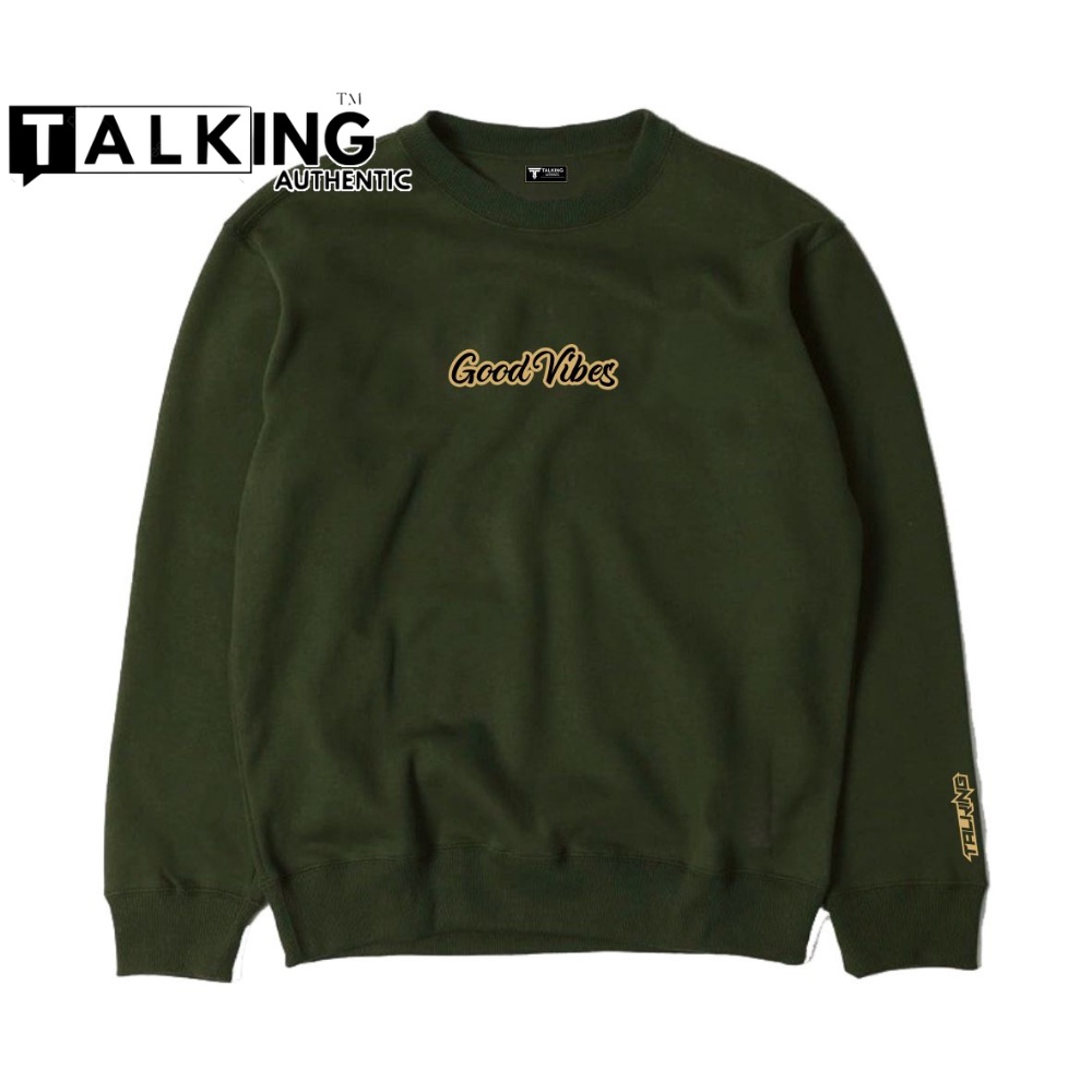 Sweater Crewneck Pria Distro Hijau Army Switer Oblong GOOD VIBES Crunek  Pria Original TALKING AUTHENTIC Hoodie Cowok Keren Sweter Oversize