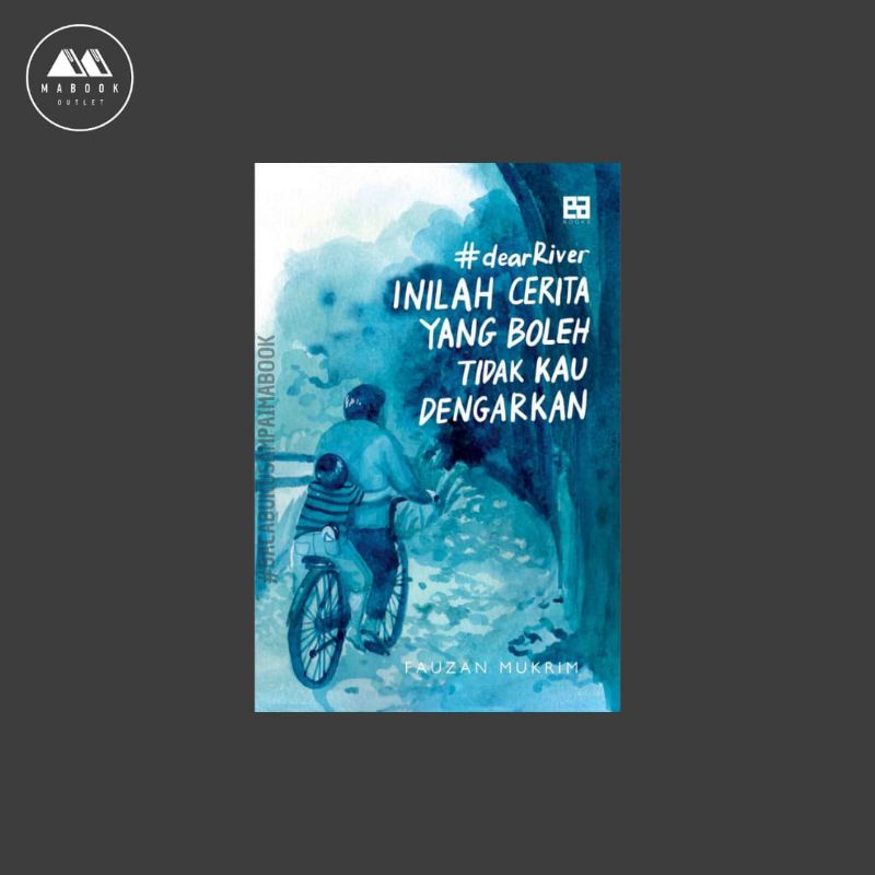#DearRiver, Inilah Cerita yang Boleh Tidak Kau Dengarkan - Fauzan Mukrim (100% ORI)