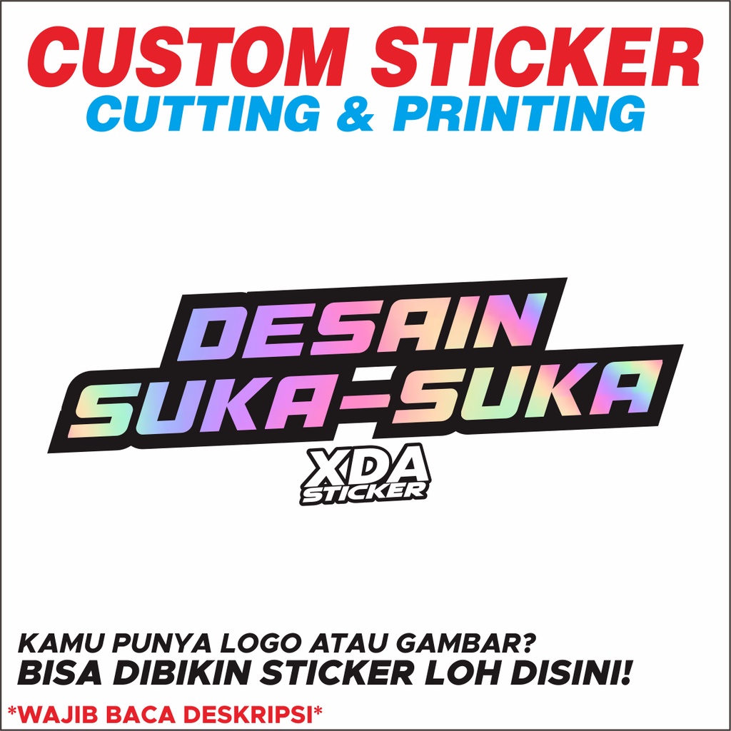 

CUSTOM STICKER CUTTING & PRINTING DESAIN SUKA SUKA