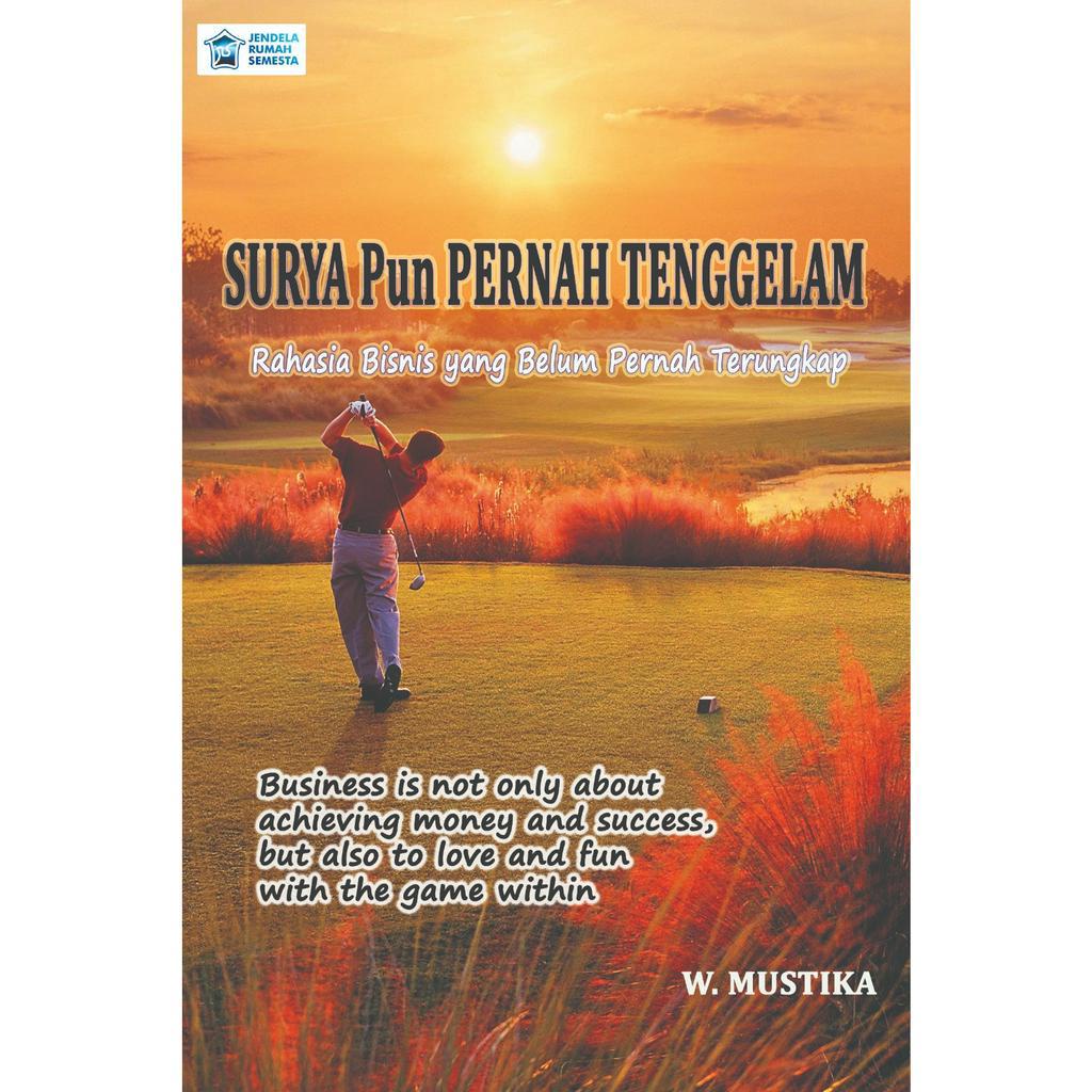SURYA Pun PERNAH TENGGELAM (Rahasia Bisnis yang Belum Pernah Terungkap)