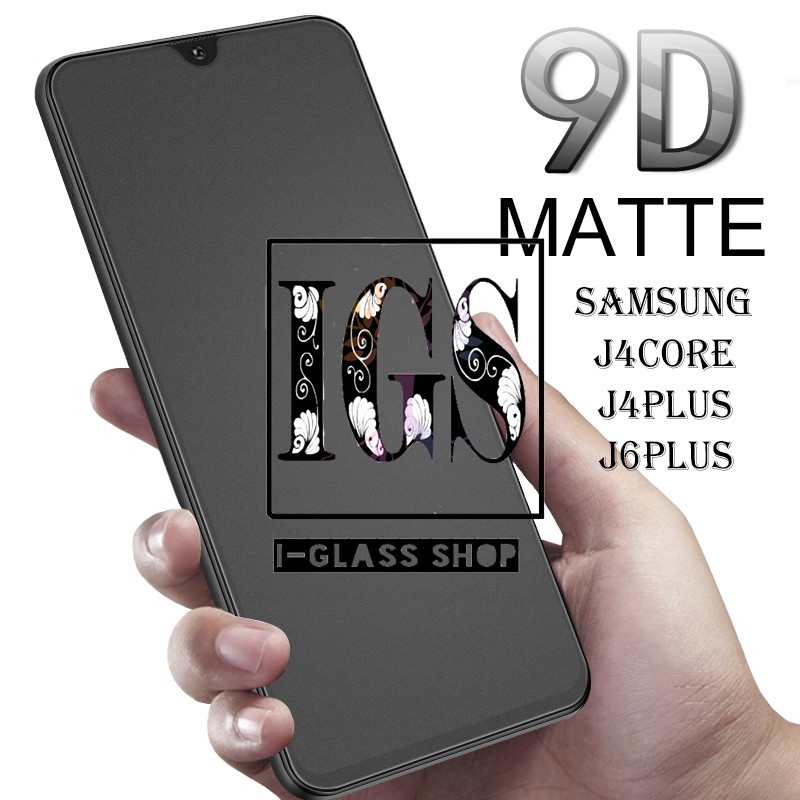 IGS tempered glass matte SAMSUNG J4 J6 J4CORE J4PLUS J6PLUS PLUS CORE anti glear anti gores minyak