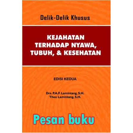 Buku Delik-Delik Khusus: Kejahatan Terhadap Nyawa, Tubuh & Kesehatan Edisi 2