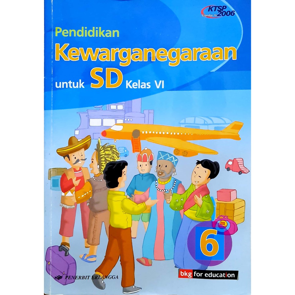 Buku ERLANGGA PKN Kelas 6 SD KTSP 2006 PPKN Pendidikan Kewarganegaraan