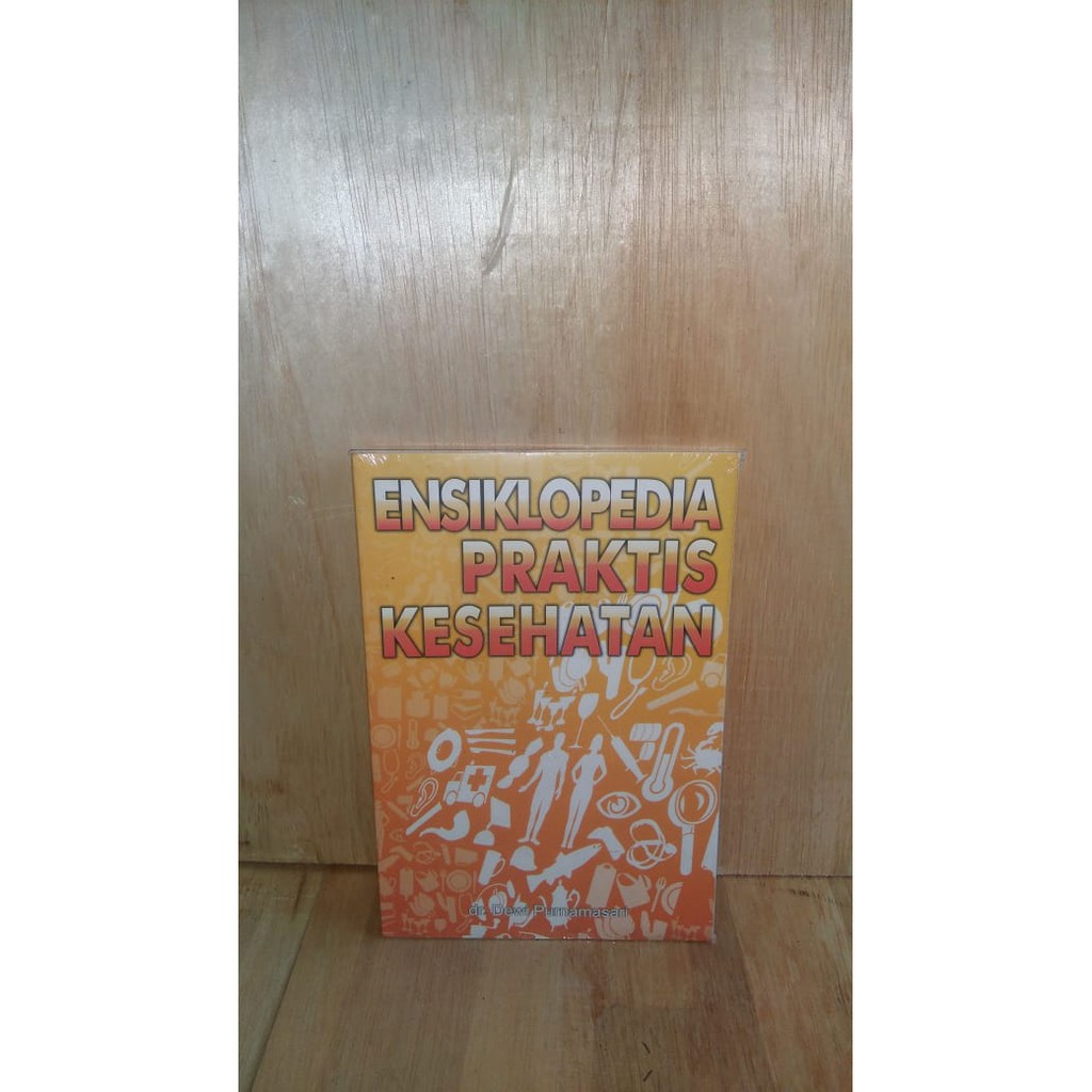 

Ensiklopedia Prktis Kesehatan - Dr Dewi Purnamasari -R