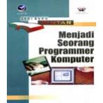 Buku Seri Buku Pintar: Menjadi Seorang Programmer Komputer - Wahana Komputer