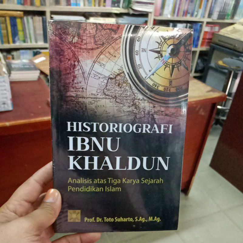 historiografi Ibnu Khaldun analisis atas tiga karya sejarah pendidikan Islam