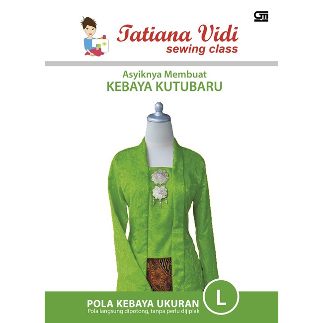 Asyiknya Membuat Kebaya Kutubaru Pola Kebaya Ukuran L (Tatiana Vidi)