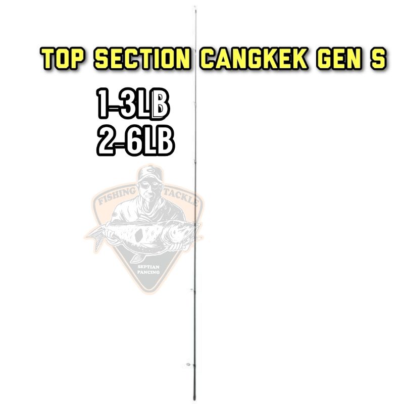 TOP SECTION UJUNG JORAN CANGKEK GEN S 13LB | 2-6LB