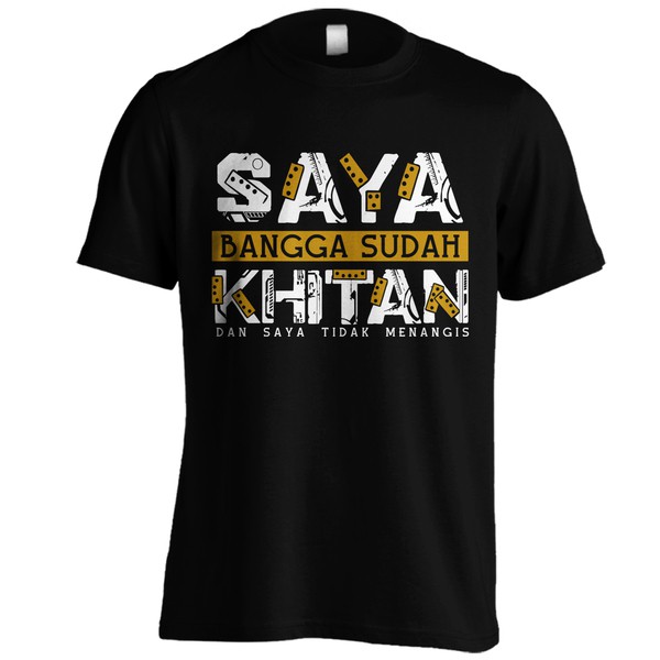 Baju Kaos Distro Atasan Kata - Kata Saya Bangga Sudah Disunat Hitam Dongker XS - 6XL