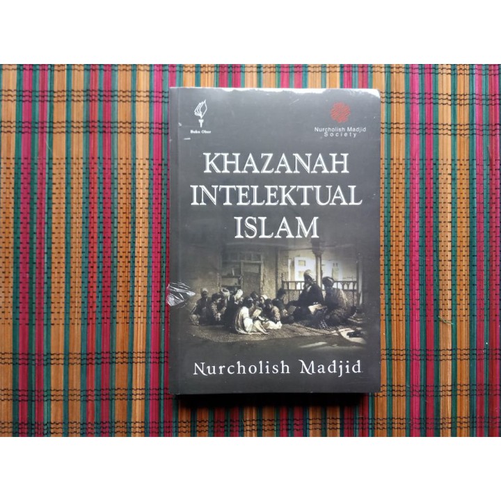 KHAZANAH INTELEKTUAL ISLAM -- Nurcholish Madjid.