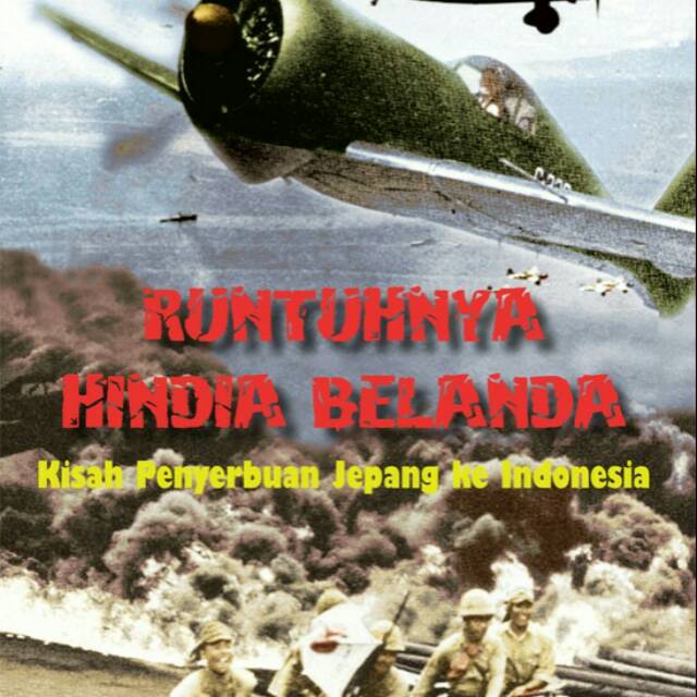 Runtuhnya Hindia Belanda by Nino Oktorino