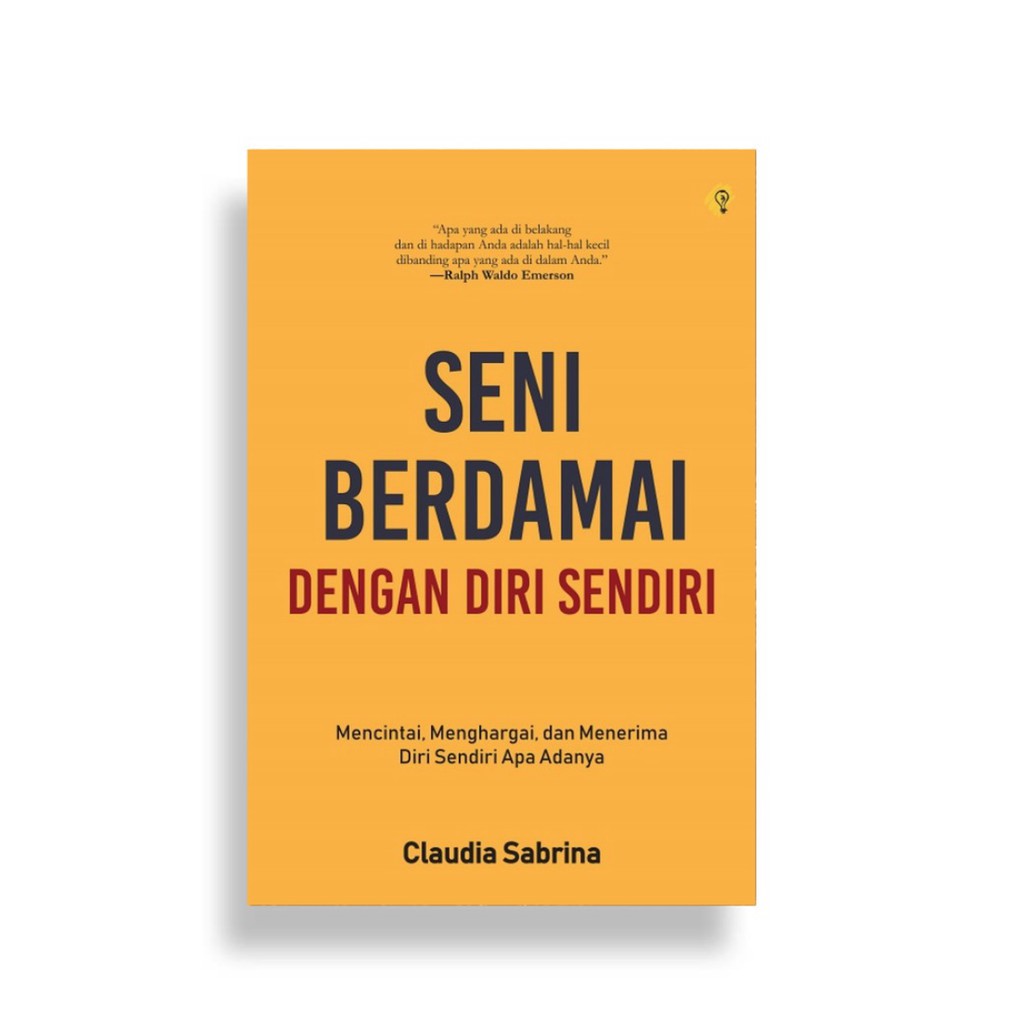 BUKU SENI BERDAMAI DENGAN DIRI SENDIRI Mencintai Menghargai & Menerima Diri Sendiri