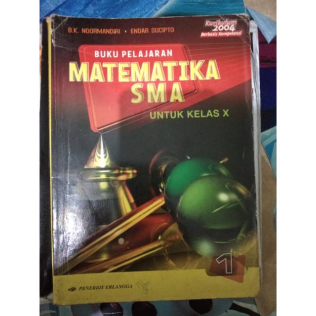 Buku Pelajaran Matematika SMA kelas X || B.K Noormandiri || Erlangga ||K2004