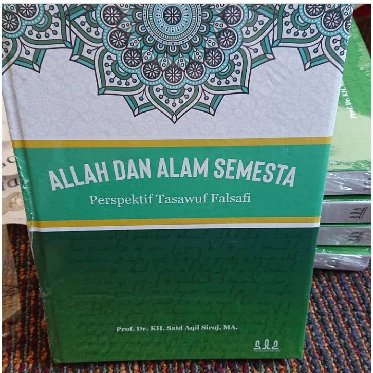 ALLAH DAN ALAM SEMESTA: PERSPEKTIF TASAWUF FALSAFI - Prof. Dr. K.H. Said Aqil Siradj