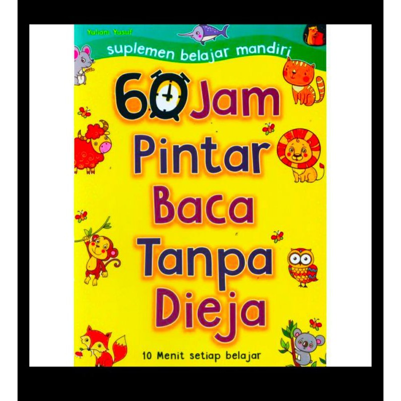 BUKU PAUD-TK 60 JAM PINTAR BACA TANPA DIEJA. Yuliani Yusuf