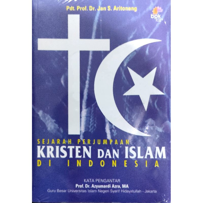 SEJARAH PERJUMPAAN KRISTEN DAN ISLAM DI INDONESIA; Jan S. Aritonang; BPK Gunung Mulia
