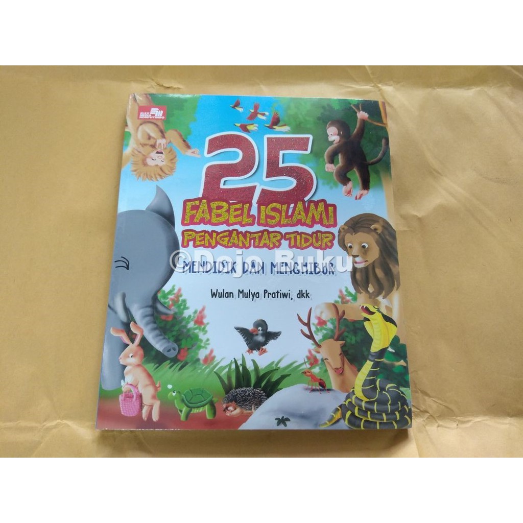 25 Fabel Islami Pengantar Tidur: Mendidik dan Menghibur by Wulan Mulya Pratiwi
