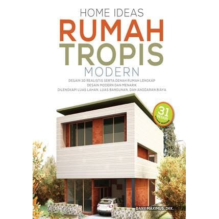 Buku Desain Rumah HOME IDEAS: RUMAH TROPIS MODERN ORIGINAL