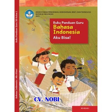 Buku Kurikulum Merdeka_Buku Panduan Guru Bahasa Indonesia: Aku Bisa untuk SD Kelas I