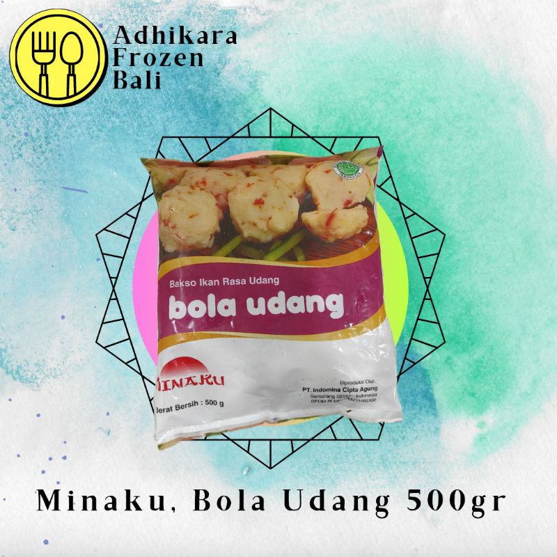 

Minaku, Bola Udang