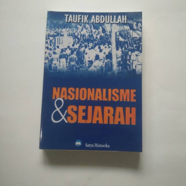 Nasionalisme dan Sejarah - Taufik Abdullah - Nasionalisme & Sejarah