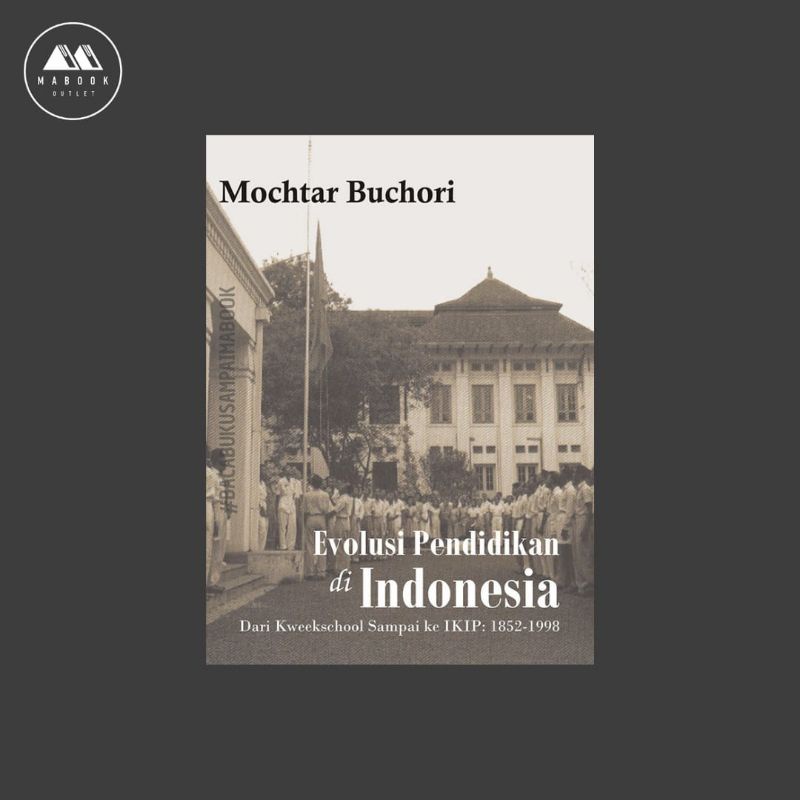 [POD] Evolusi Pendidikan di Indonesia dari Kweekschool sampai ke IKIP: 1852-1998 — Mochtar Buchori (