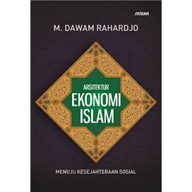 [Mizan] Arsitektur Ekonomi Islam - M. Dawam Raharjo