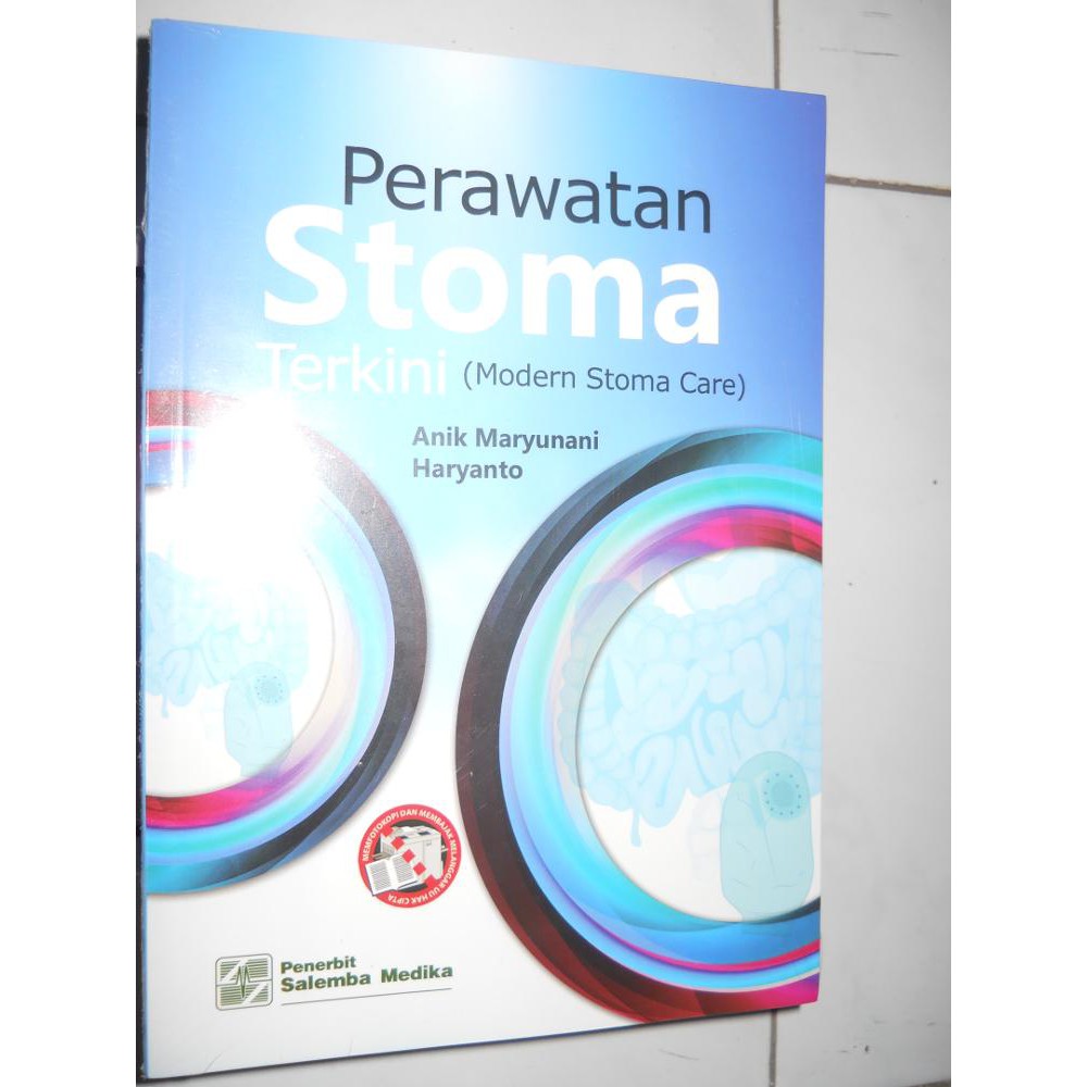 Perawatan Stoma Terkini (Modern Stoma Care)/Anik Maryunani