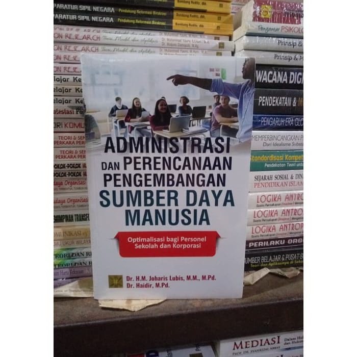 

Administrasi dan Perencanaan Pengembangan SDM - Joharis Lubis