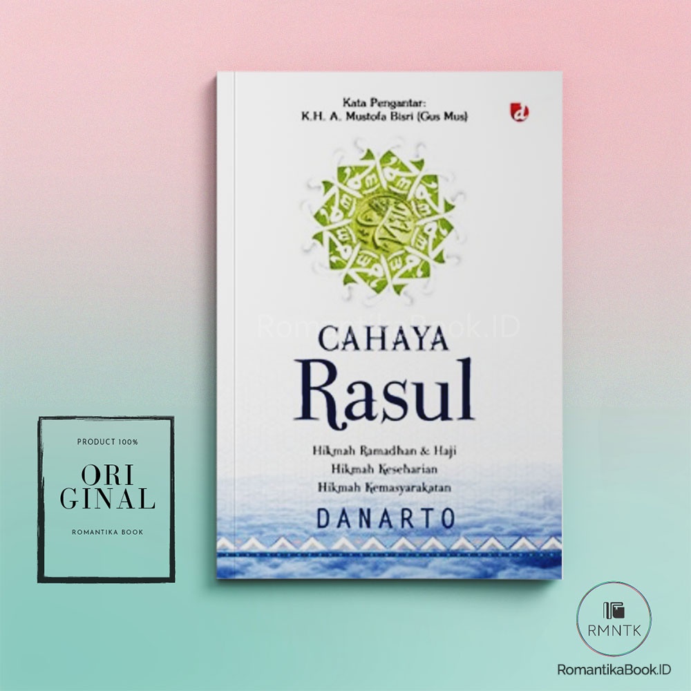 CAHAYA RASUL: Hikmah Ramadhan & Haji, Hikmah Keseharian, Hikmah Kemasyarakatan - Danarto