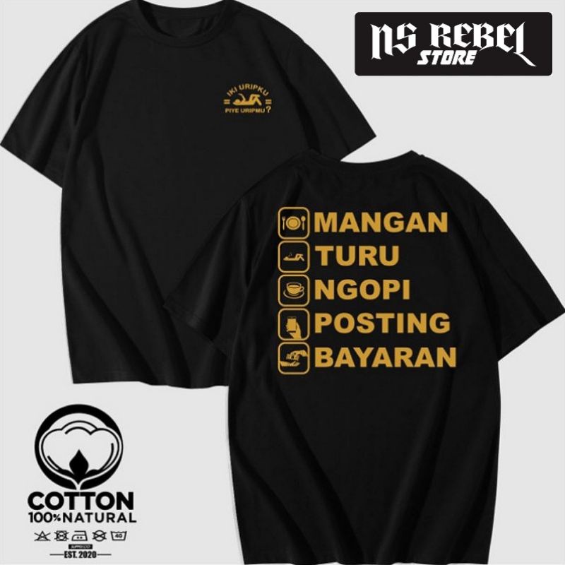 KAOS BAJU KATA KATA IKI URIPKU PIYE URIPMU? MANGAN TURU NGOPI POSTING BAYARAN - NS REBEL