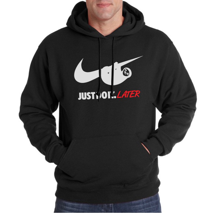 Hoodie Just Do It Later