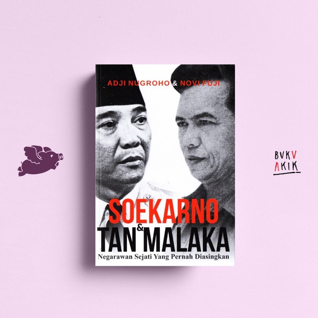 Soekarno &amp; Tan Malaka: Negarawan Sejati Yang Pernah Diasingkan