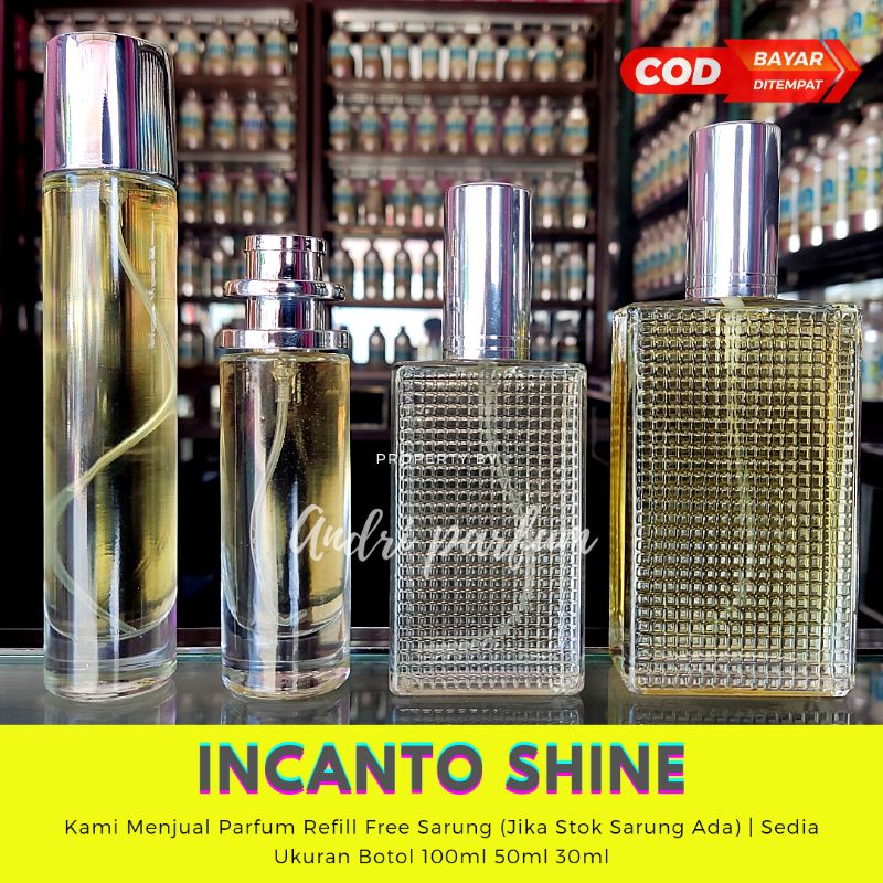 Parfum Refill isi Ulang INCANTO SHINE PRIA WANITA Non Alkohol Tahan Lama Aroma Segar Kalem  ISI 100M