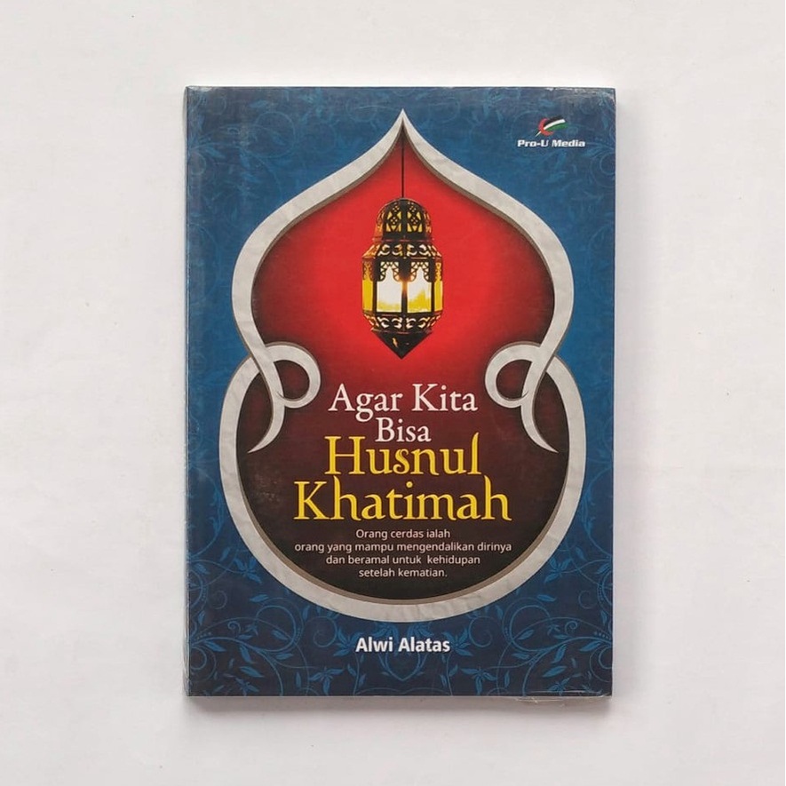 

Agar Kita Bisa Husnul Khatimah. PRO U MEDIA