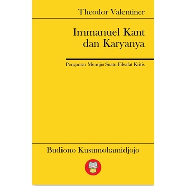 Immanuel Kant dan Karyanya / Pengantar Menuju Suatu Filsafat Kritis - Theodor Valentiner