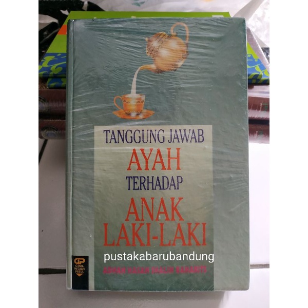 Buku Tanggung Jawab Ayah Terhadap Anak Laki Laki Lengkap by AH Shalih Baharits