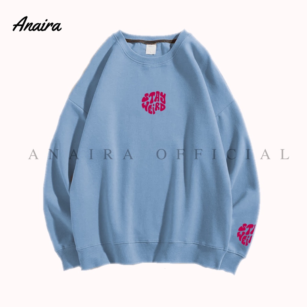 STAY WEIRD SWEATER CREWNECK OVERSIZE WANITA ANAIRAOFFICIAL