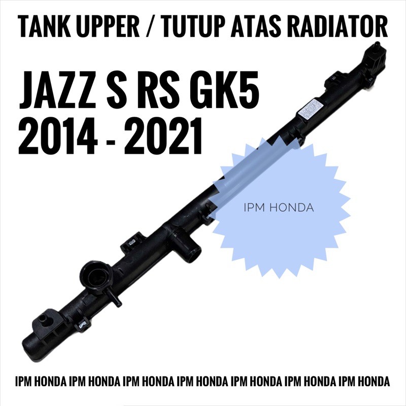 Tank Upper Tutup Cover Plastik Atas Radiator Honda Jazz GK5 2014 2015 2016 2017 2018 2019 2020 2021
