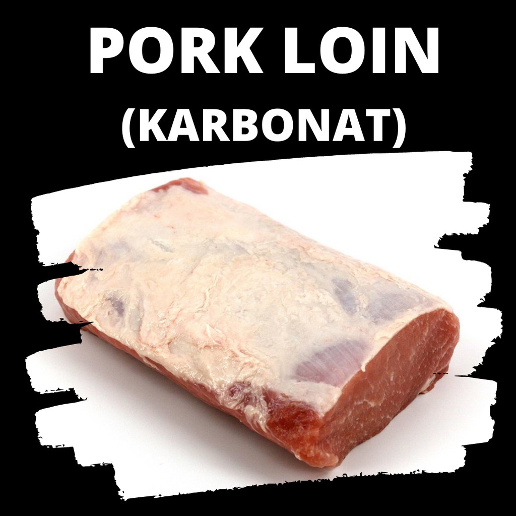 

Pork Loin / Daging Karbonat
