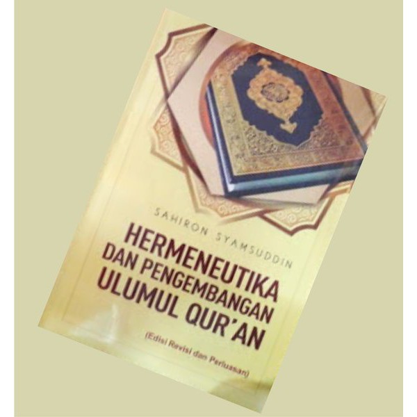 HERMENEUTIKA DAN PENGEMBANGAN ULUMUL QURAN SAHIRON SYAMSUDDIN