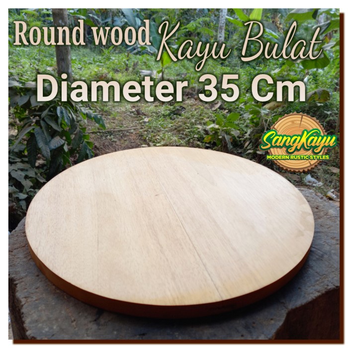 Round wood kayu bulat 35 Cm nampan talenan papan kayu daun meja sudut - AMPLAS HALUS