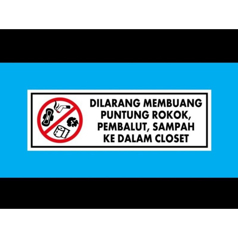 

Stiker sign 10x30. DILARANG MEMBUANG PUNTUNG ROKOK SAMPAH DI KLOSET. RAMBU K3