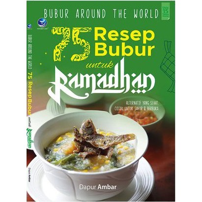 

Bubur Around The World: 75 Resep bubur Untuk Ramadhan - Full Colour