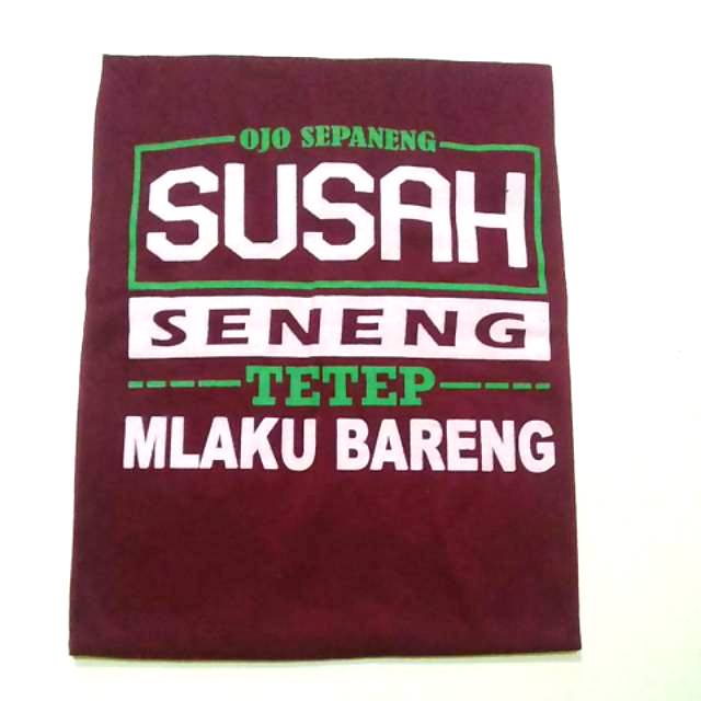 KAOS OJO SEPANENG SUSAH SENENG TETEP MLAKU BARENG | KAOS KATA-KATA •KAOS GROSIR |kaos murah