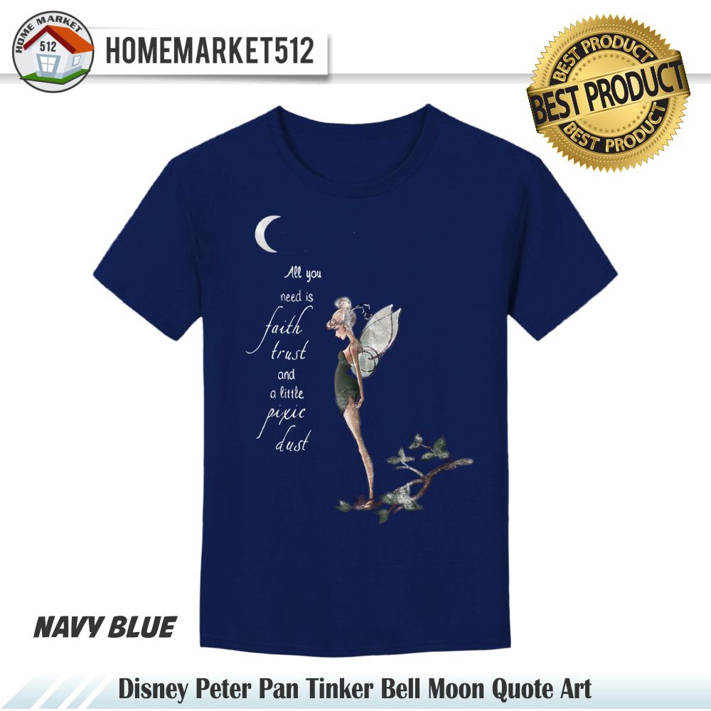 Kaos Wanita Pitter Pan Tinker Bell Moon Quote Art Kaos Wanita Dewasa Premium Sablon Anti Rontok!!!! | HOMEMARKET512-NAVY BLUE