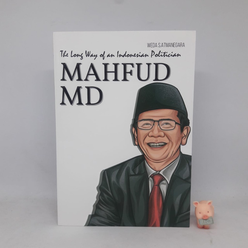 Mahfud Md: The Long Way Of An Indonesian Politician - Weda S. Atmanegara