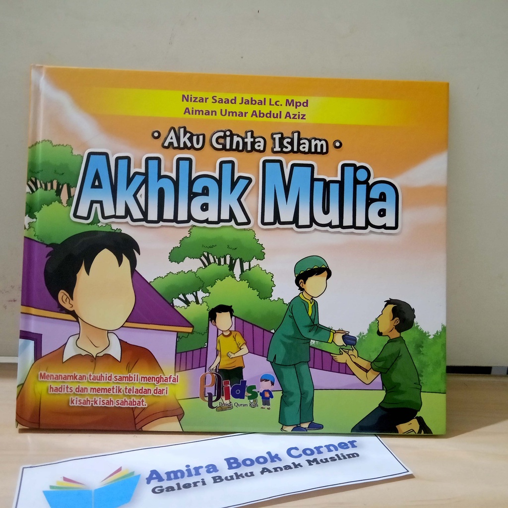 Buku Anak Muslim Aku Cinta Islam Akhlak Mulia PERISAI QURAN KIDS