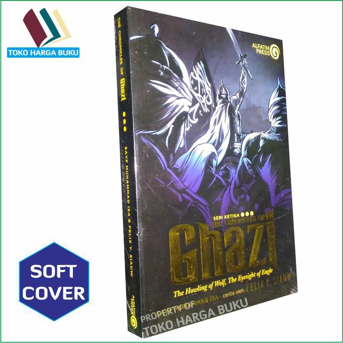 Buku Ghazi Seri Ketiga ORIGINAL - The Chronicles of Ghazi 3 - Alfatih Press Bisa COD