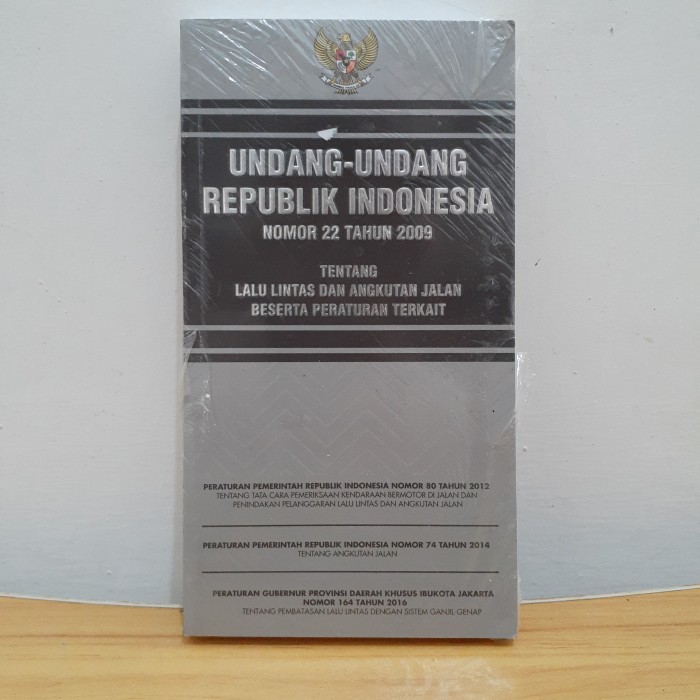 UU RI NO 22 TAHUN 2009 TENTANG LALU LINTAS DAN ANGKUTAN JALAN BESERTA